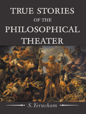 cover image of True Stories of the Philosophical Theater